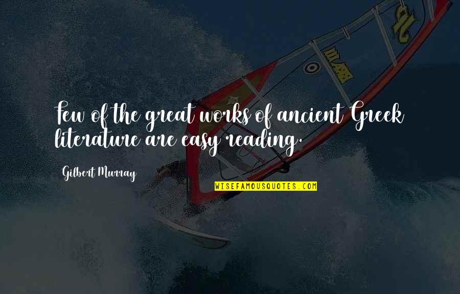 Funny Capricorn Quotes By Gilbert Murray: Few of the great works of ancient Greek