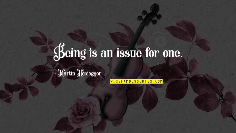 Funny Caring Quotes By Martin Heidegger: Being is an issue for one.