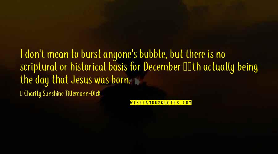 Funny Catch Up Quotes By Charity Sunshine Tillemann-Dick: I don't mean to burst anyone's bubble, but