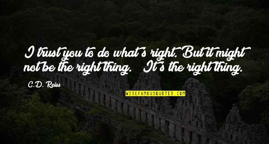 Funny Cockblock Quotes By C.D. Reiss: I trust you to do what's right. But