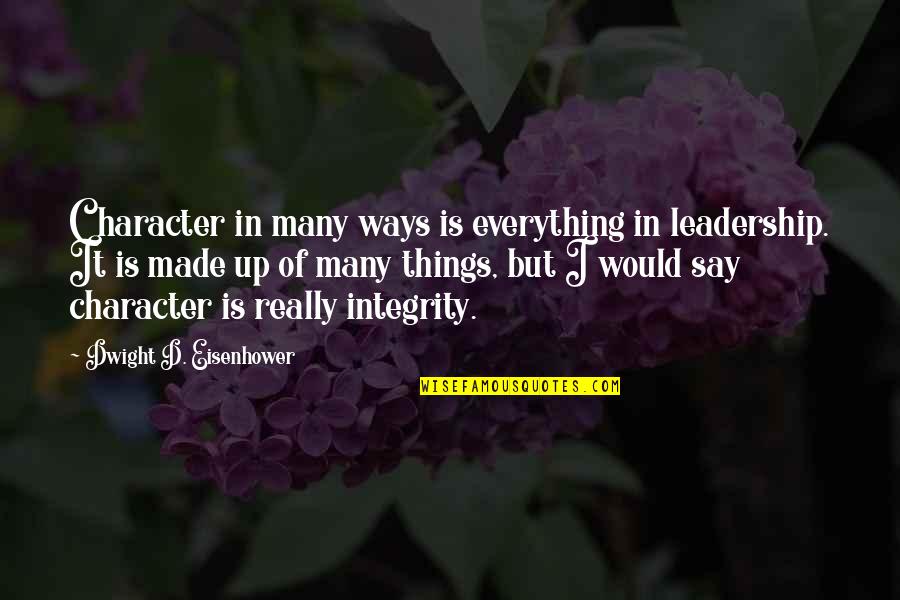 Funny Coffee Quotes By Dwight D. Eisenhower: Character in many ways is everything in leadership.