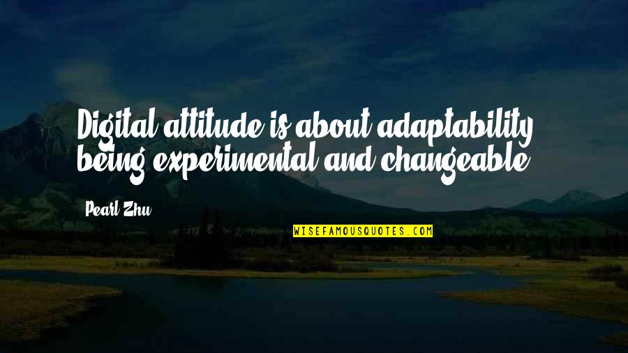 Funny College Quotes By Pearl Zhu: Digital attitude is about adaptability - being experimental