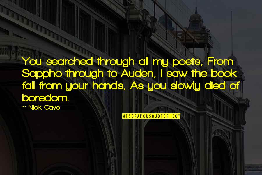 Funny Colleges Quotes By Nick Cave: You searched through all my poets, From Sappho