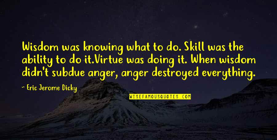 Funny Couches Quotes By Eric Jerome Dicky: Wisdom was knowing what to do. Skill was