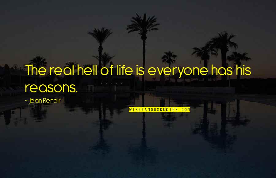 Funny Couches Quotes By Jean Renoir: The real hell of life is everyone has