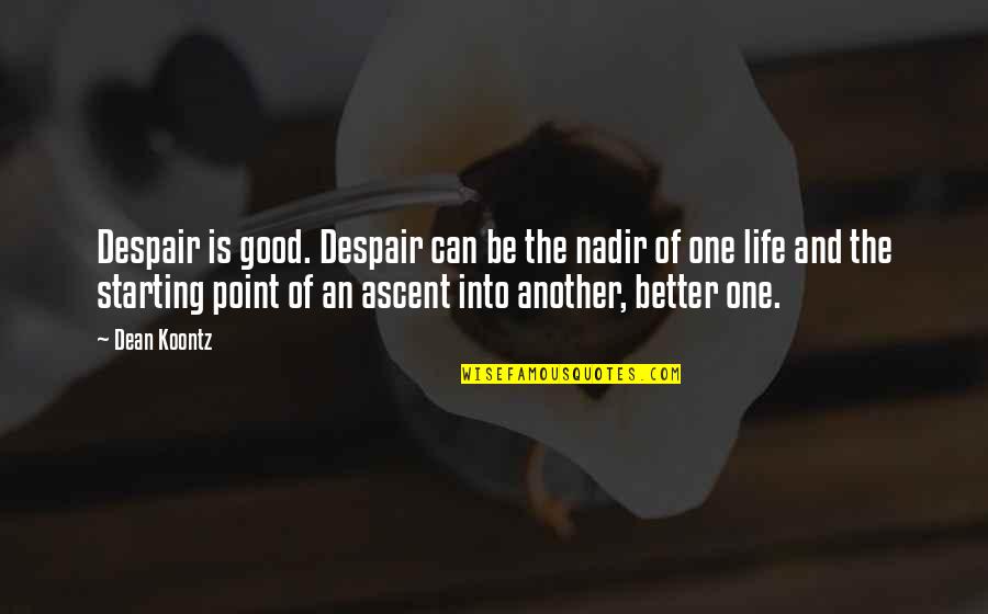 Funny Countdown To Christmas Quotes By Dean Koontz: Despair is good. Despair can be the nadir