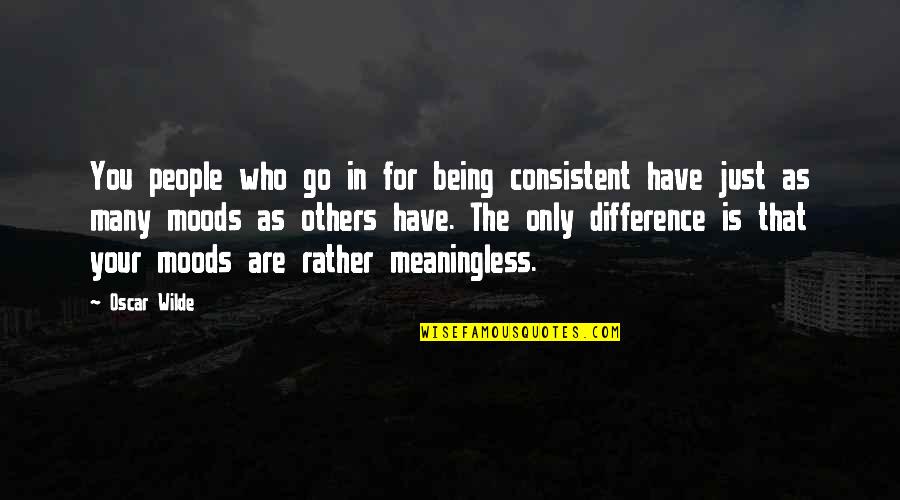 Funny Daddy Birthday Quotes By Oscar Wilde: You people who go in for being consistent