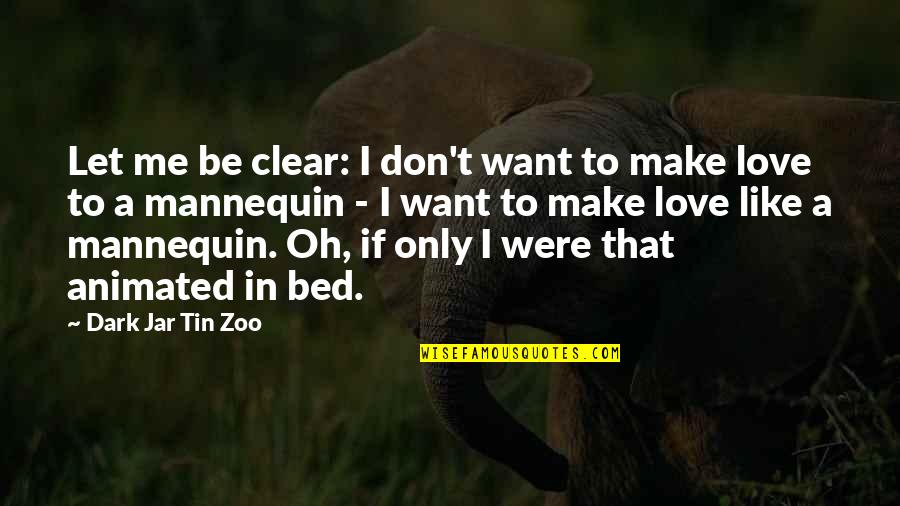 Funny Dark Humor Quotes By Dark Jar Tin Zoo: Let me be clear: I don't want to