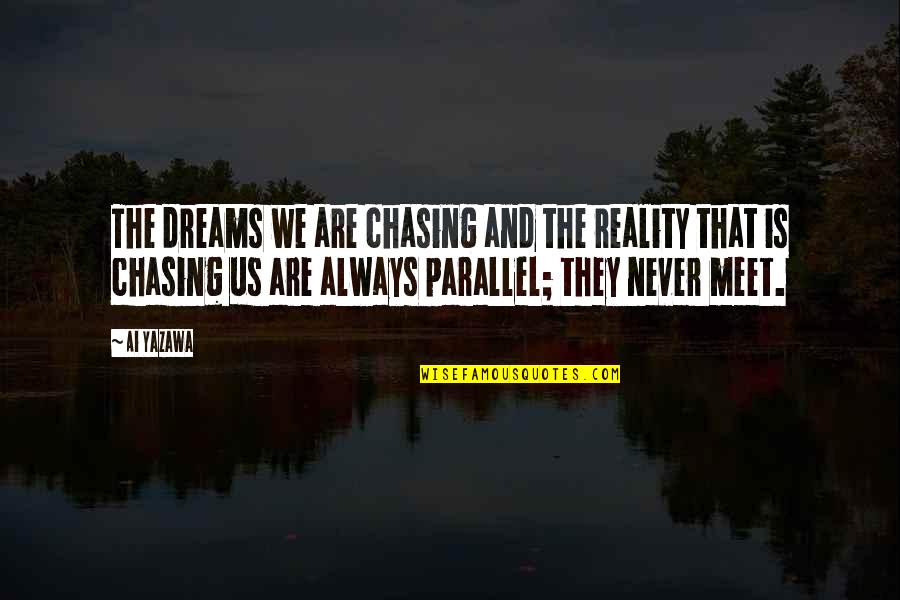 Funny Dark Side Quotes By Ai Yazawa: The dreams we are chasing and the reality