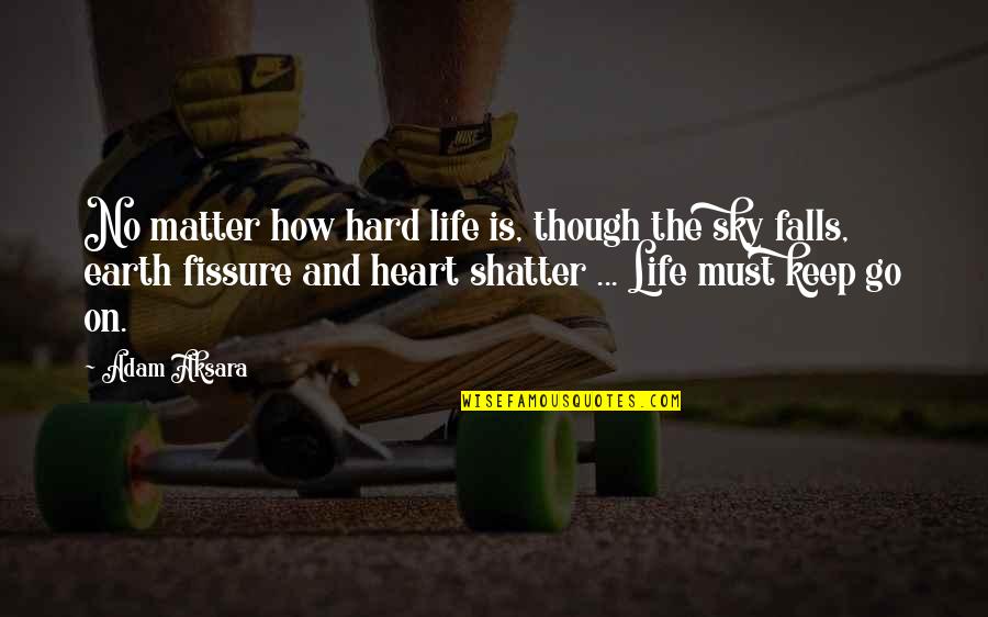 Funny Denzel Quotes By Adam Aksara: No matter how hard life is, though the