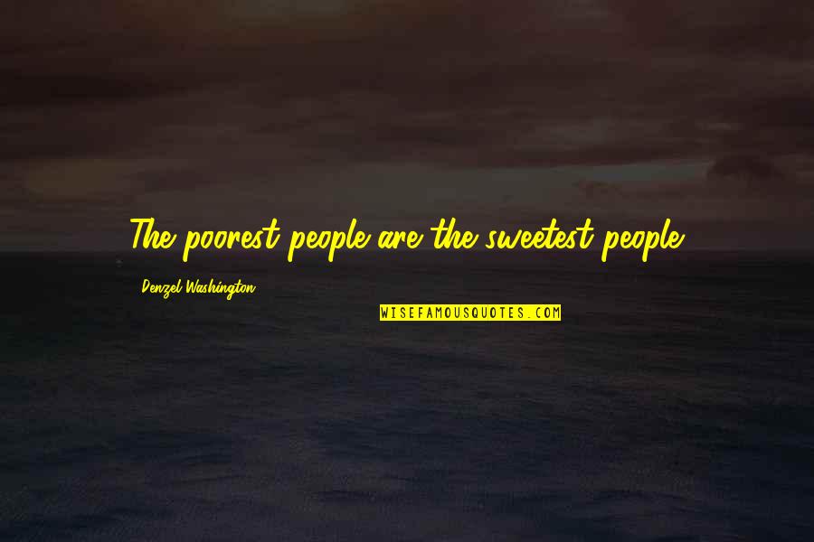 Funny Dog Owner Quotes By Denzel Washington: The poorest people are the sweetest people.