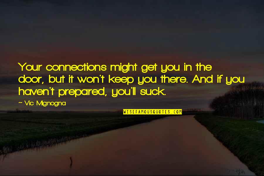 Funny Drake Quote Quotes By Vic Mignogna: Your connections might get you in the door,