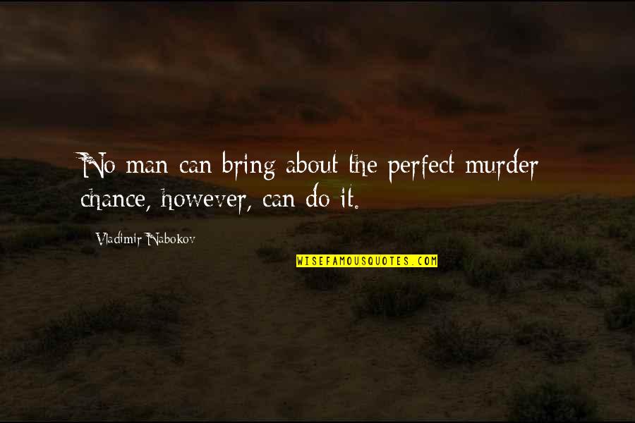 Funny Eating Quotes By Vladimir Nabokov: No man can bring about the perfect murder;