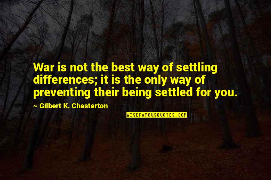 Funny Evangelical Quotes By Gilbert K. Chesterton: War is not the best way of settling