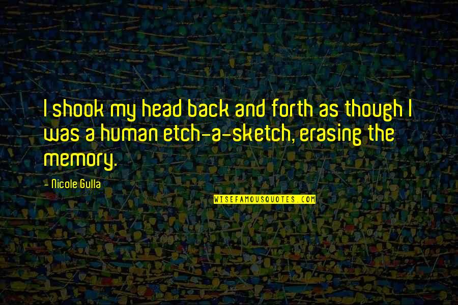 Funny Fiction Quotes By Nicole Gulla: I shook my head back and forth as