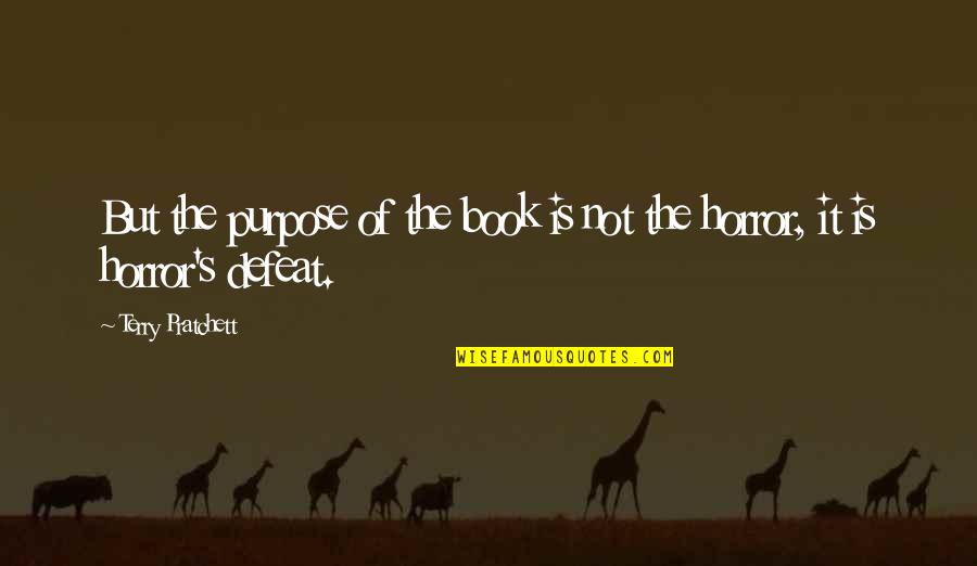 Funny Fiction Quotes By Terry Pratchett: But the purpose of the book is not