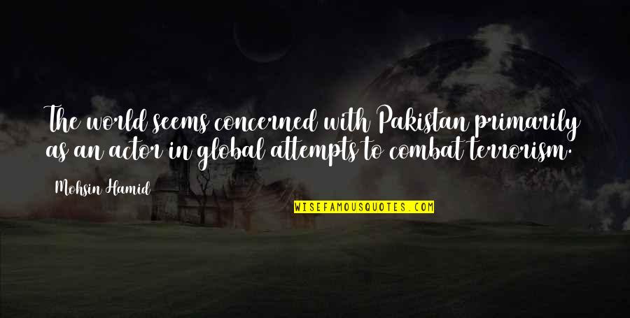 Funny Football Commentary Quotes By Mohsin Hamid: The world seems concerned with Pakistan primarily as