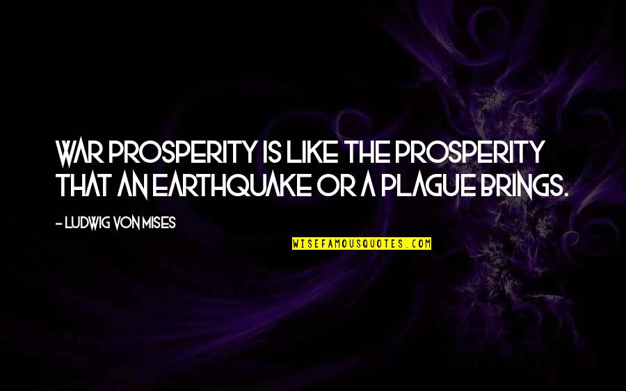 Funny Forehead Quotes By Ludwig Von Mises: War prosperity is like the prosperity that an