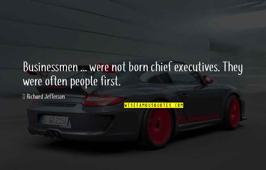 Funny Fraternal Twin Quotes By Richard Jefferson: Businessmen ... were not born chief executives. They