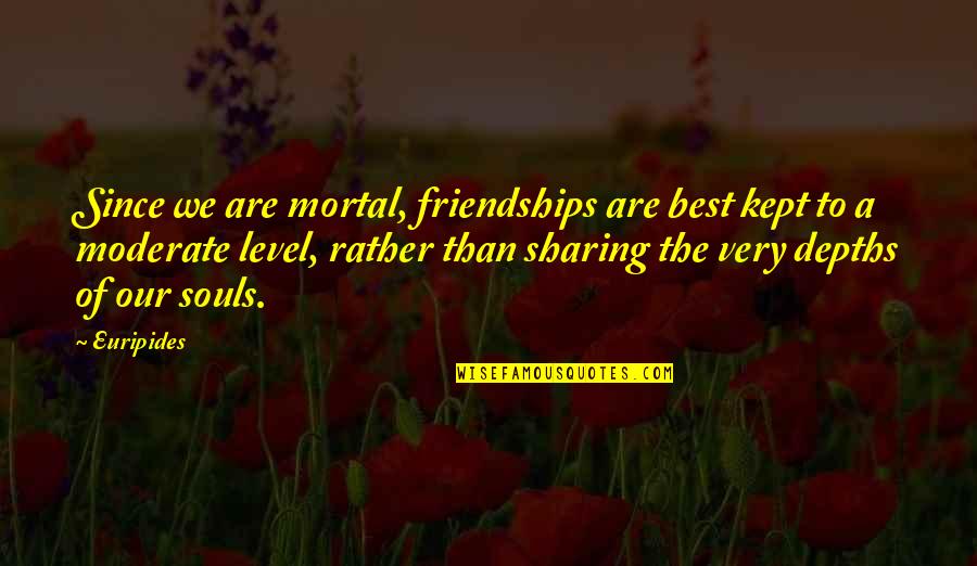 Funny Girl Selfie Quotes By Euripides: Since we are mortal, friendships are best kept
