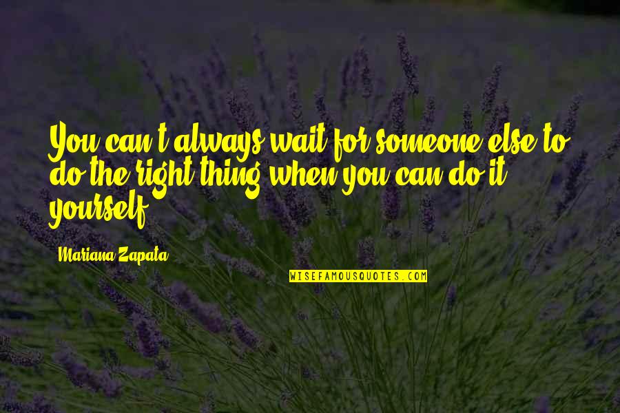 Funny Going On Holiday Quotes By Mariana Zapata: You can't always wait for someone else to