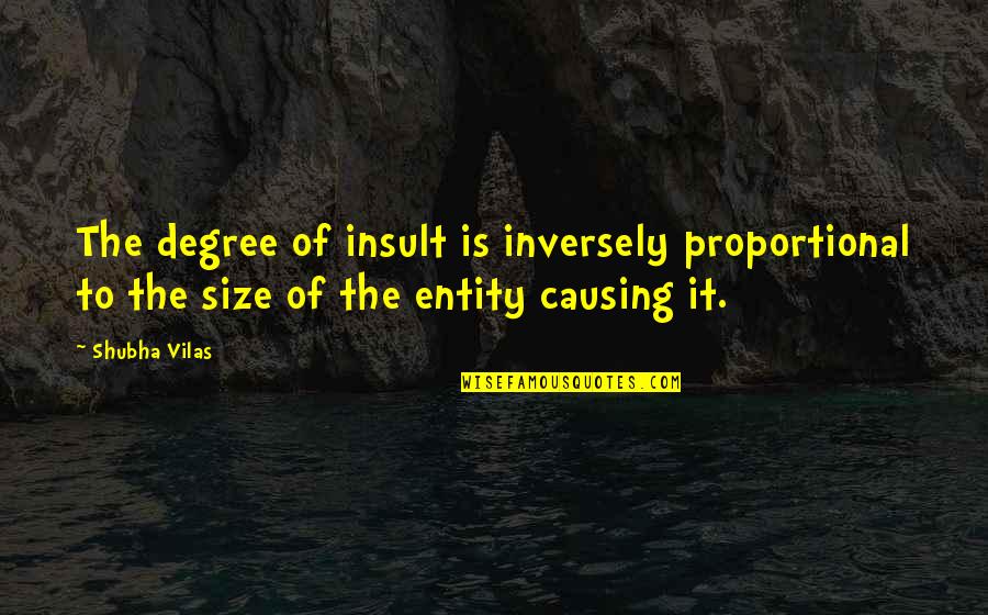 Funny Gourmet Quotes By Shubha Vilas: The degree of insult is inversely proportional to