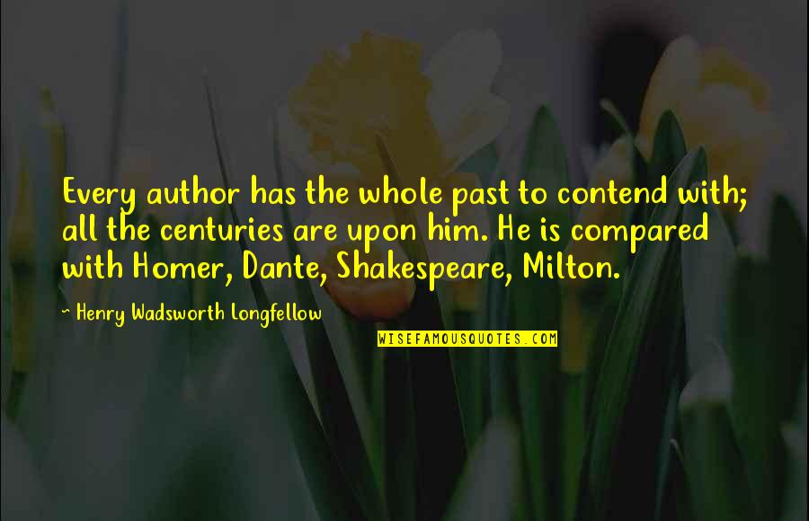 Funny Grand National Quotes By Henry Wadsworth Longfellow: Every author has the whole past to contend