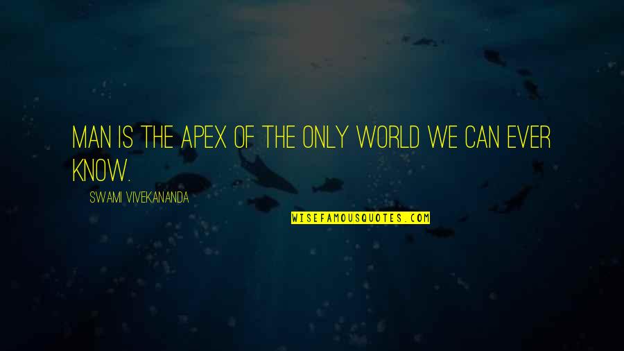 Funny Grand National Quotes By Swami Vivekananda: Man is the apex of the only world