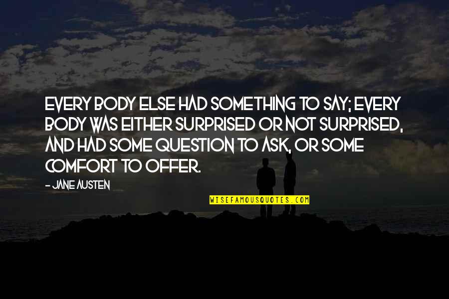 Funny Hacker Quotes By Jane Austen: Every body else had something to say; every