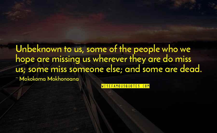 Funny Hope Quotes By Mokokoma Mokhonoana: Unbeknown to us, some of the people who