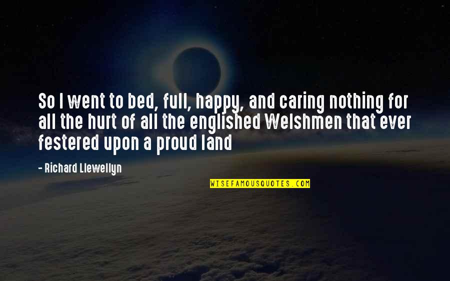 Funny I'm Happy Quotes By Richard Llewellyn: So I went to bed, full, happy, and