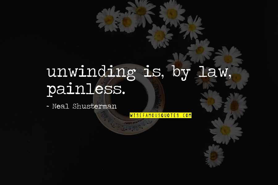 Funny J. Peterman Quotes By Neal Shusterman: unwinding is, by law, painless.