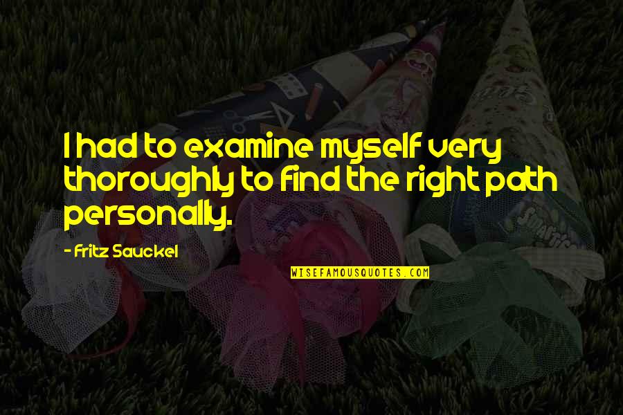 Funny Kyo Sohma Quotes By Fritz Sauckel: I had to examine myself very thoroughly to