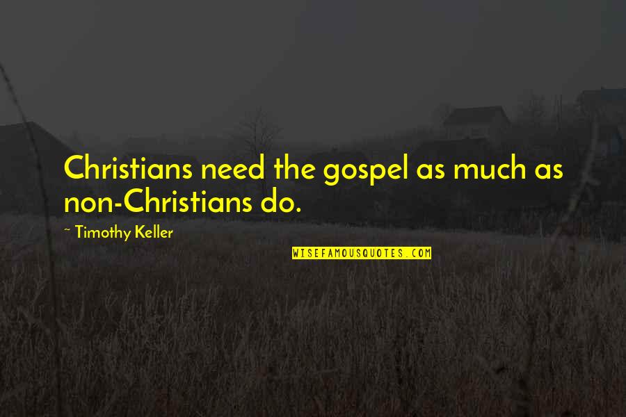 Funny Lamar Davis Quotes By Timothy Keller: Christians need the gospel as much as non-Christians