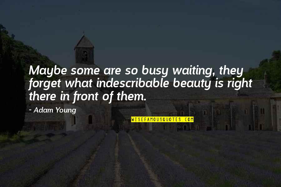 Funny Leg Workout Quotes By Adam Young: Maybe some are so busy waiting, they forget