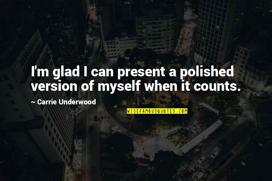 Funny Lip Gloss Quotes By Carrie Underwood: I'm glad I can present a polished version