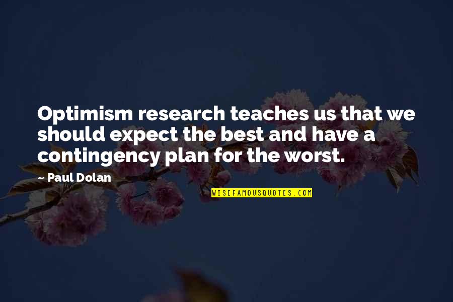 Funny Long Leg Quotes By Paul Dolan: Optimism research teaches us that we should expect