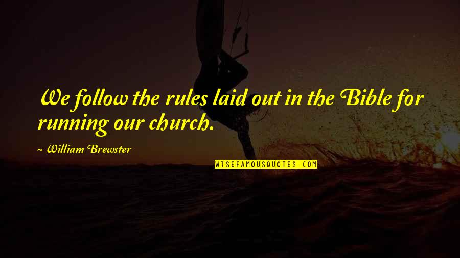 Funny Macho Man Quotes By William Brewster: We follow the rules laid out in the