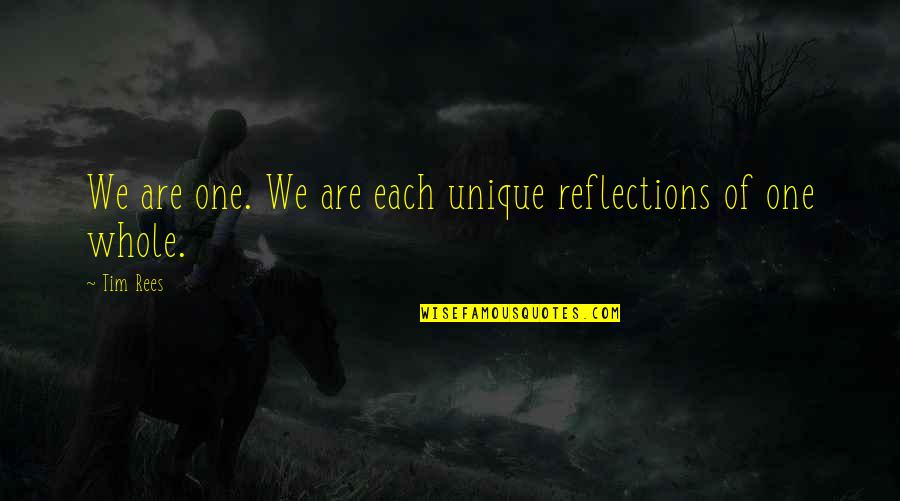 Funny Mchongoano Quotes By Tim Rees: We are one. We are each unique reflections