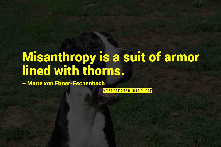 Funny Meal Quotes By Marie Von Ebner-Eschenbach: Misanthropy is a suit of armor lined with