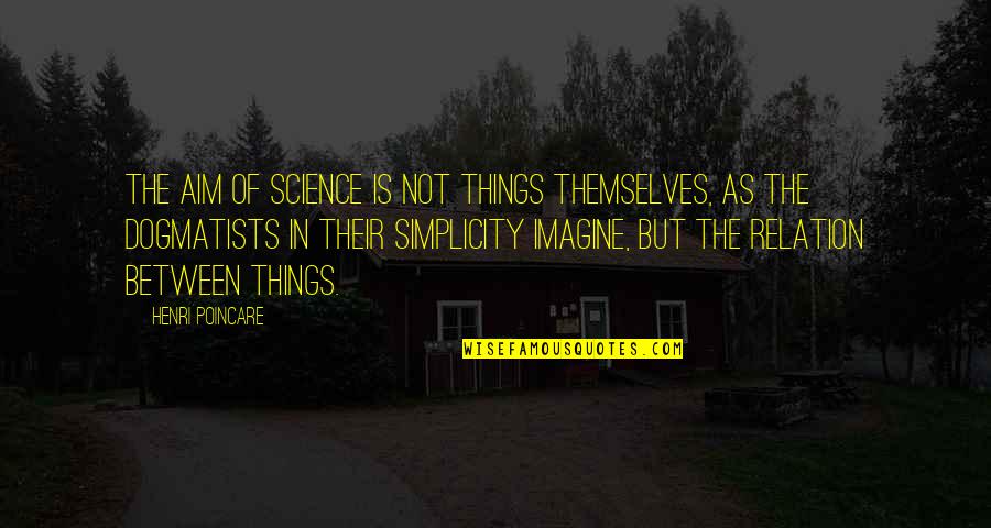 Funny Meat Lover Quotes By Henri Poincare: The aim of science is not things themselves,