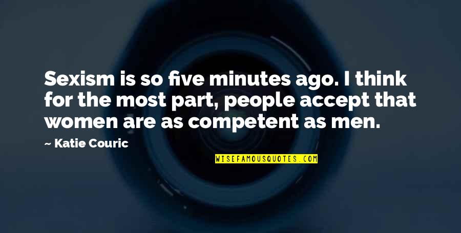 Funny Men And Women Quotes By Katie Couric: Sexism is so five minutes ago. I think