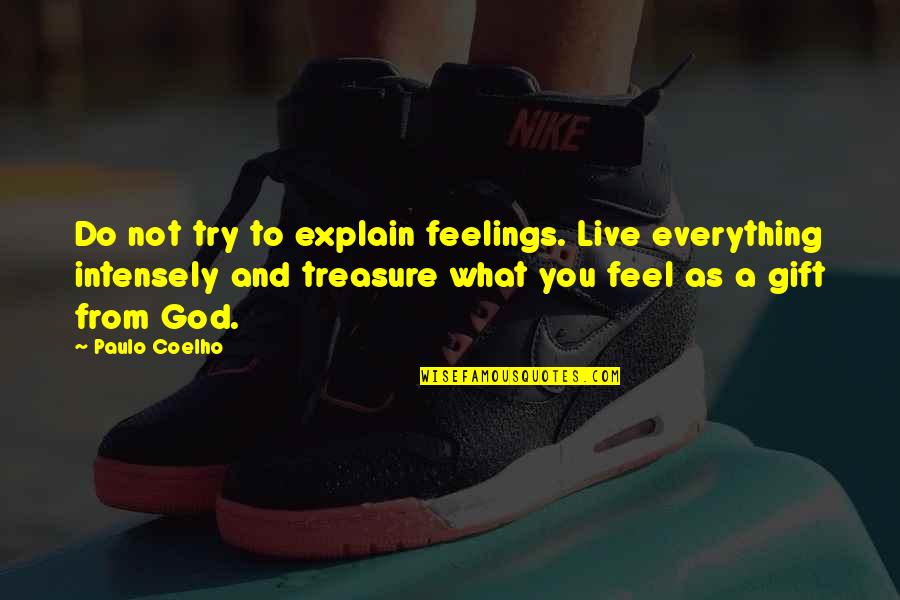 Funny Mislead Quotes By Paulo Coelho: Do not try to explain feelings. Live everything