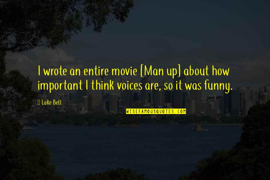 Funny Movie Quotes By Lake Bell: I wrote an entire movie [Man up] about