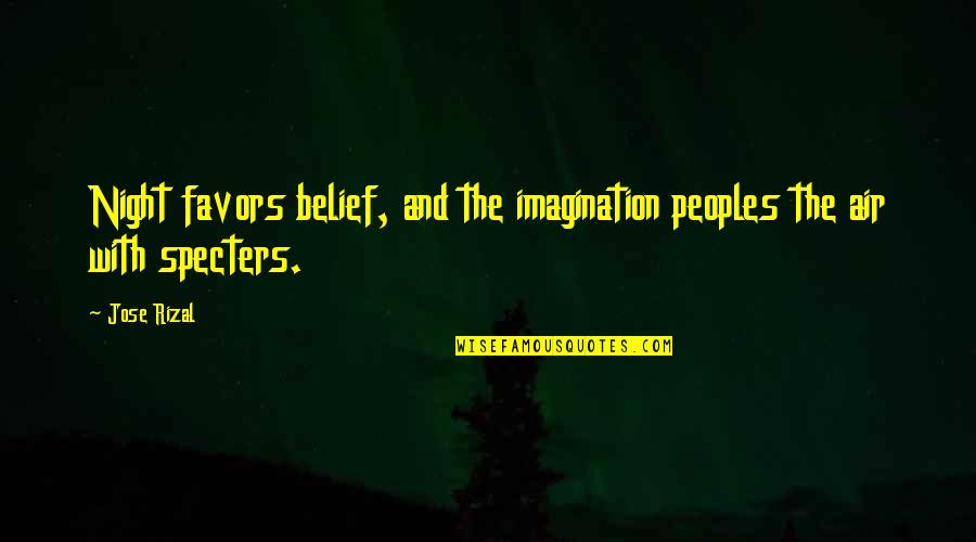 Funny Mustard Quotes By Jose Rizal: Night favors belief, and the imagination peoples the