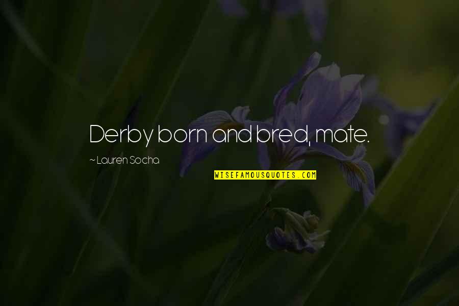 Funny Myspace Headline Quotes By Lauren Socha: Derby born and bred, mate.