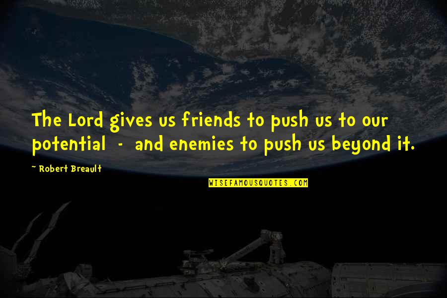 Funny Nationality Quotes By Robert Breault: The Lord gives us friends to push us