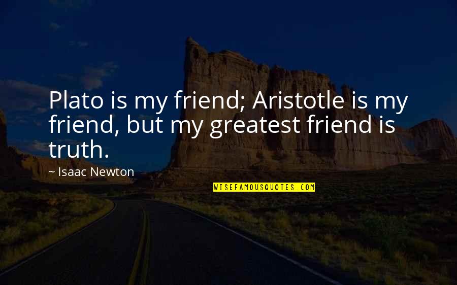 Funny Nba Player Quotes By Isaac Newton: Plato is my friend; Aristotle is my friend,