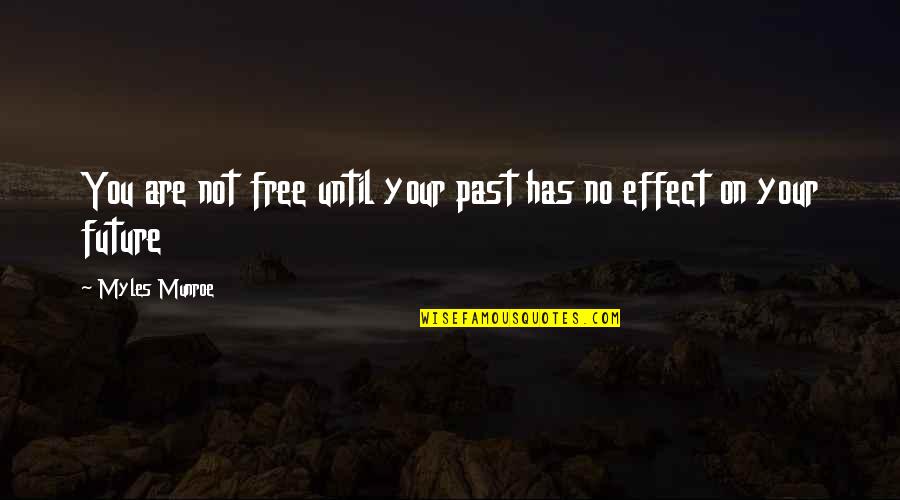 Funny Note Self Quotes By Myles Munroe: You are not free until your past has