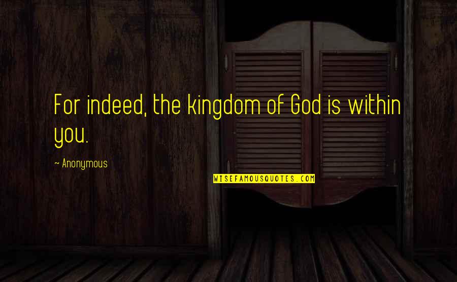 Funny Otaku Quotes By Anonymous: For indeed, the kingdom of God is within